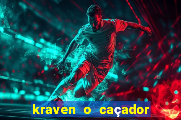 kraven o caçador filme completo dublado online